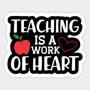 Teacher - Teaching is a work of heart Sticker